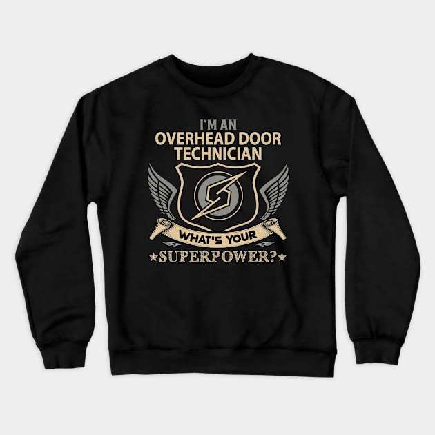 Overhead Door Technician T Shirt - Superpower Gift Item Tee Crewneck Sweatshirt by Cosimiaart